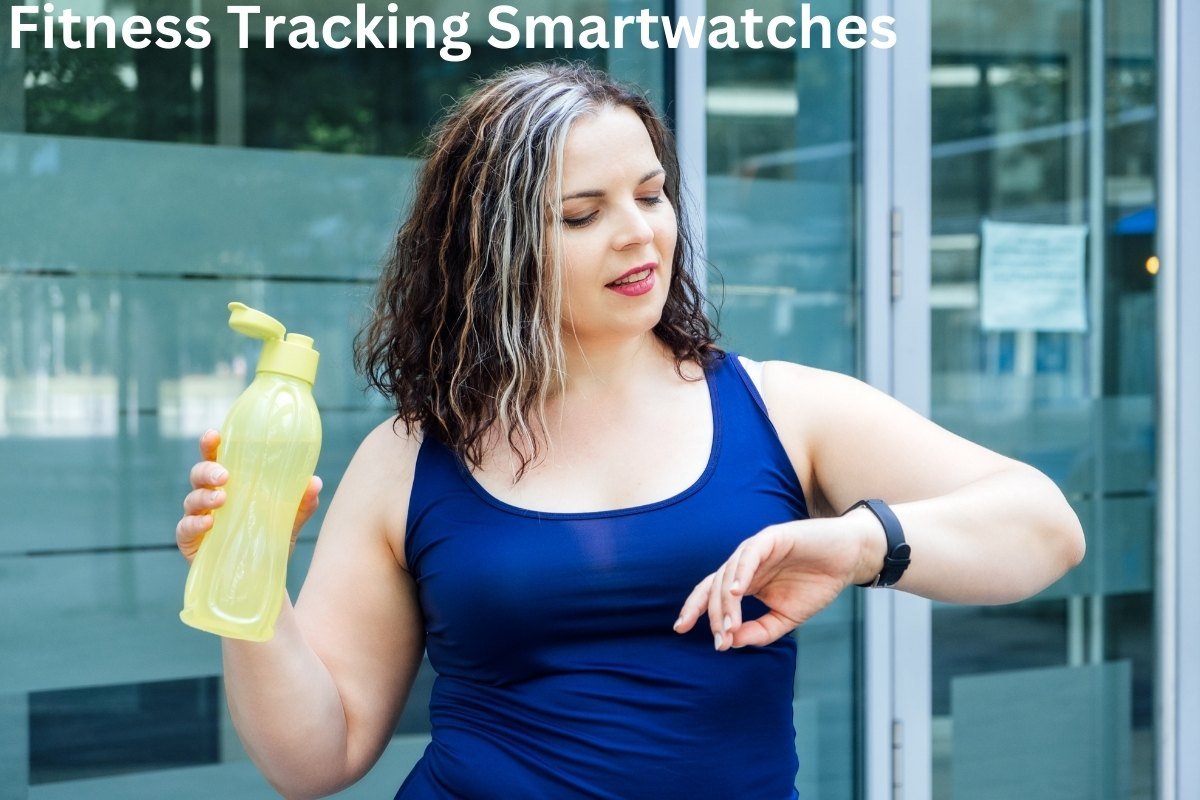 Fitness Tracking Smartwatches